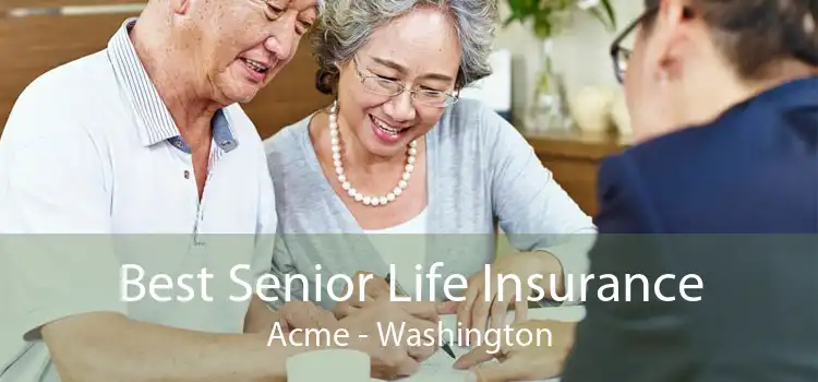 Best Senior Life Insurance Acme - Washington