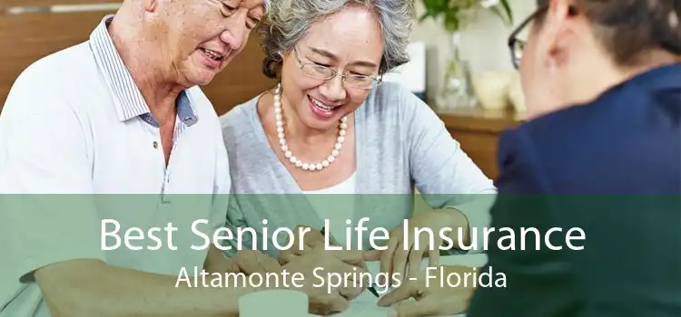 Best Senior Life Insurance Altamonte Springs - Florida