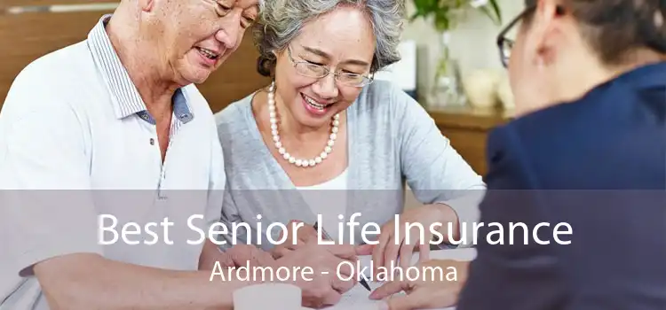 Best Senior Life Insurance Ardmore - Oklahoma