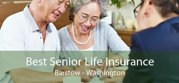 Best Senior Life Insurance Barstow - Washington