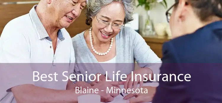 Best Senior Life Insurance Blaine - Minnesota