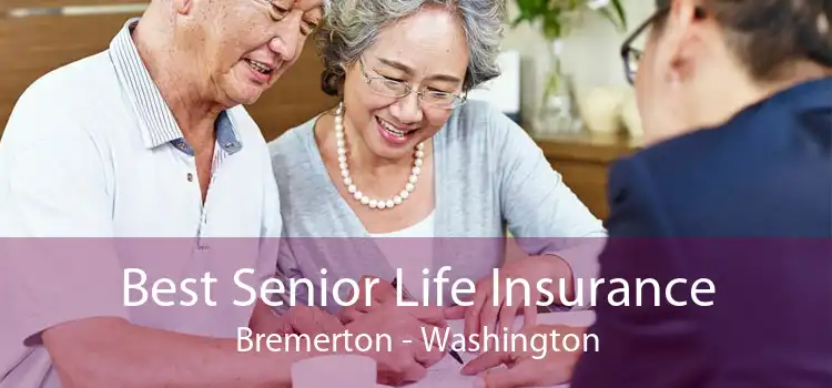 Best Senior Life Insurance Bremerton - Washington