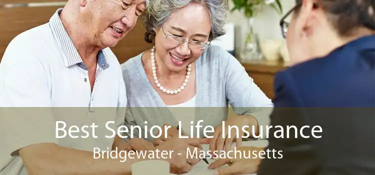 Best Senior Life Insurance Bridgewater - Massachusetts