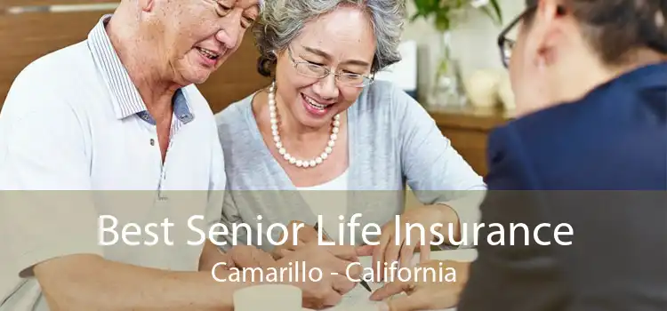 Best Senior Life Insurance Camarillo - California