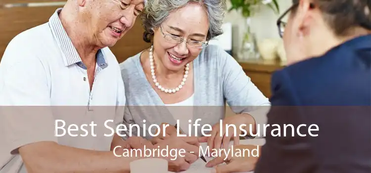 Best Senior Life Insurance Cambridge - Maryland