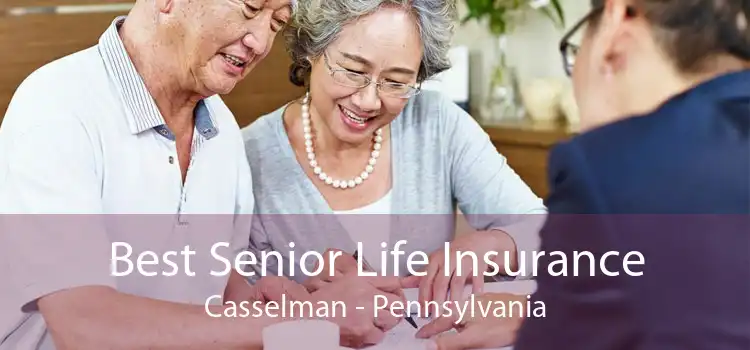 Best Senior Life Insurance Casselman - Pennsylvania