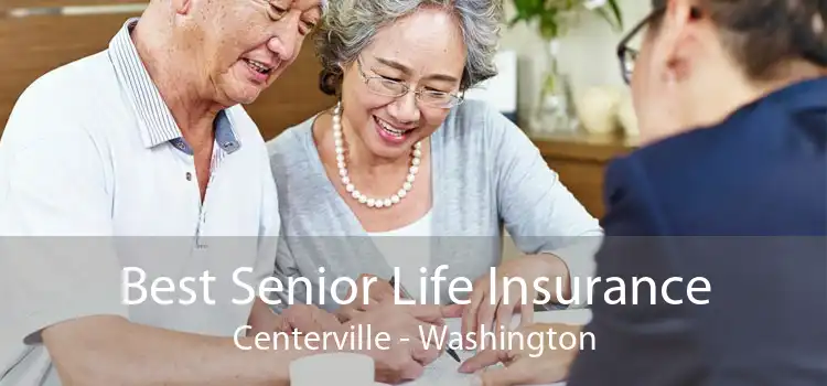 Best Senior Life Insurance Centerville - Washington