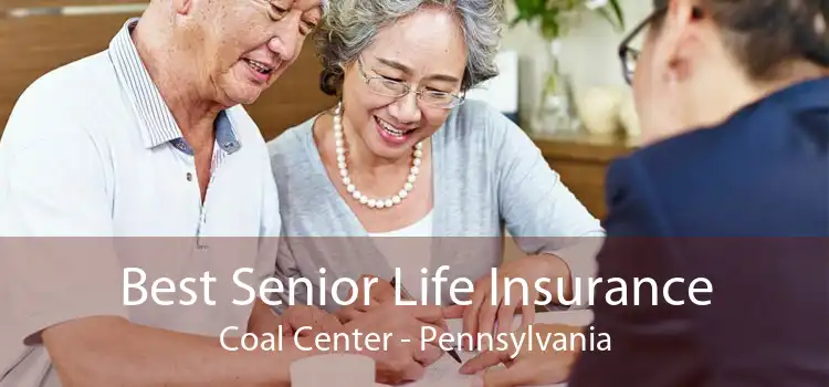 Best Senior Life Insurance Coal Center - Pennsylvania
