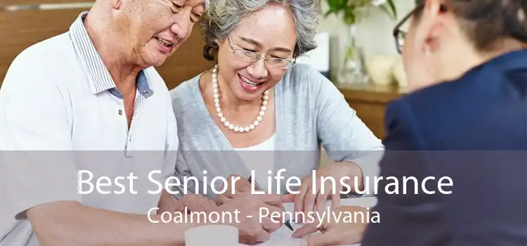 Best Senior Life Insurance Coalmont - Pennsylvania