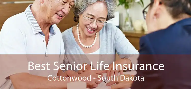 Best Senior Life Insurance Cottonwood - South Dakota