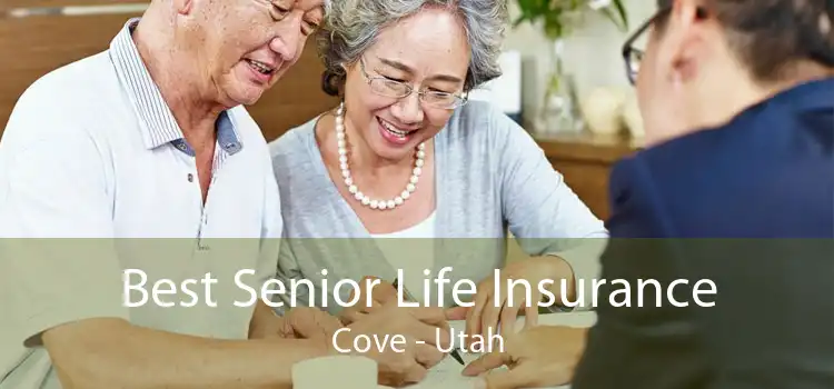 Best Senior Life Insurance Cove - Utah