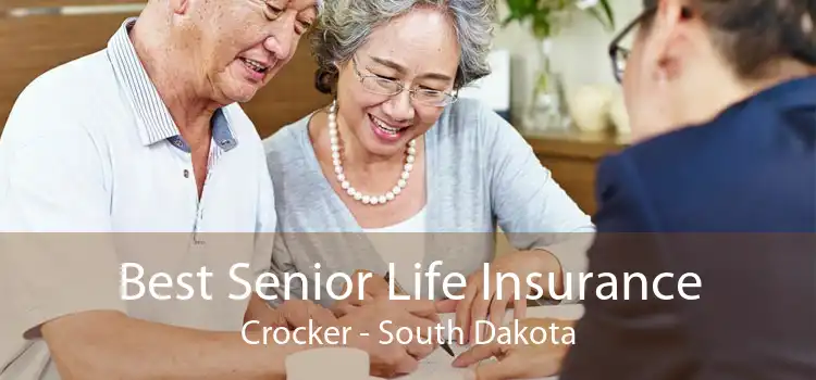Best Senior Life Insurance Crocker - South Dakota