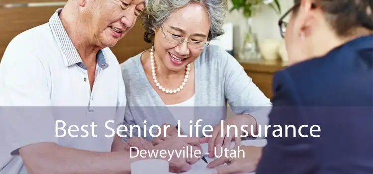 Best Senior Life Insurance Deweyville - Utah