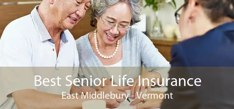 Best Senior Life Insurance East Middlebury - Vermont