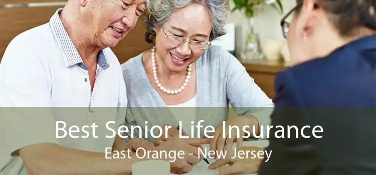 Best Senior Life Insurance East Orange - New Jersey