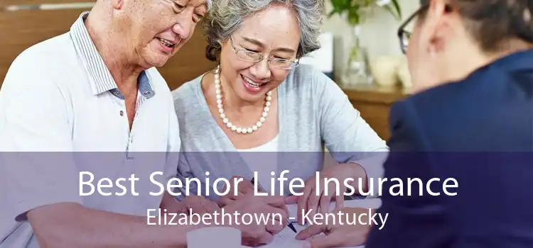 Best Senior Life Insurance Elizabethtown - Kentucky