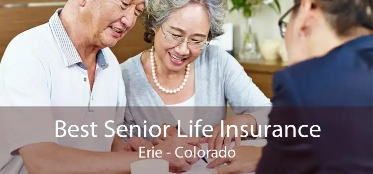 Best Senior Life Insurance Erie - Colorado