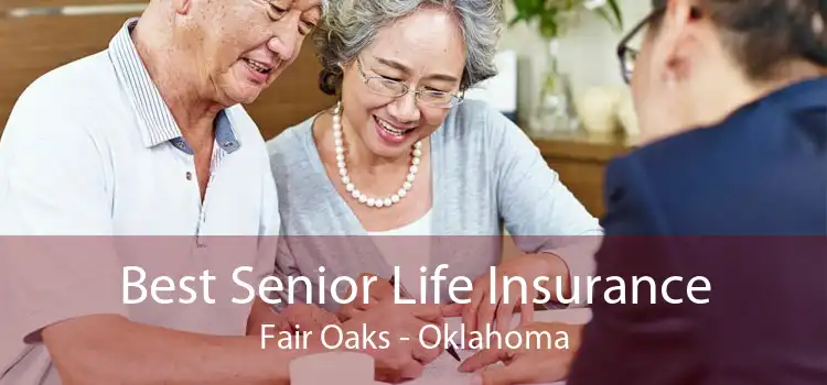 Best Senior Life Insurance Fair Oaks - Oklahoma