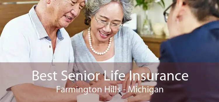 Best Senior Life Insurance Farmington Hills - Michigan