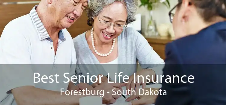 Best Senior Life Insurance Forestburg - South Dakota