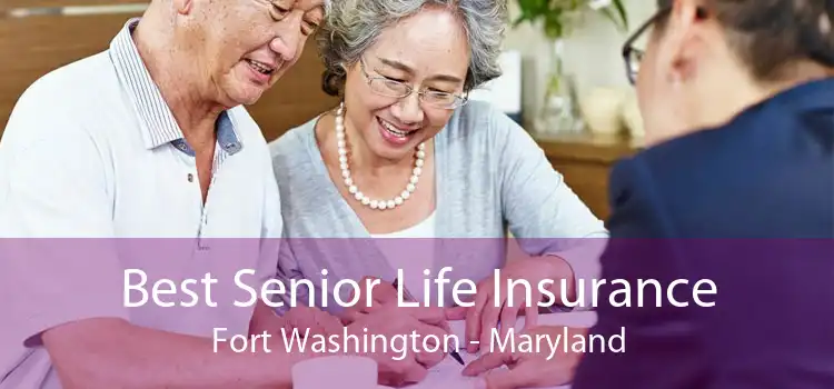 Best Senior Life Insurance Fort Washington - Maryland