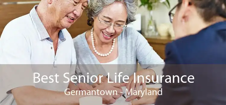 Best Senior Life Insurance Germantown - Maryland