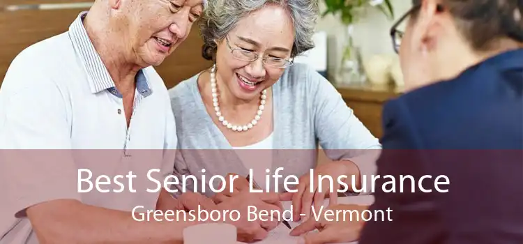 Best Senior Life Insurance Greensboro Bend - Vermont