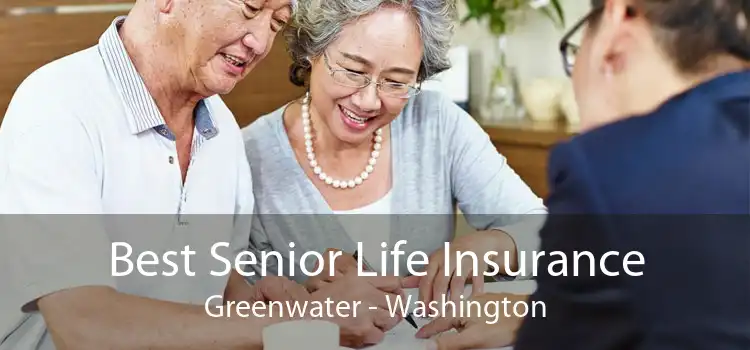 Best Senior Life Insurance Greenwater - Washington