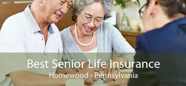 Best Senior Life Insurance Homewood - Pennsylvania