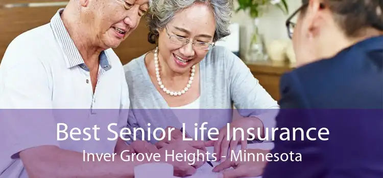 Best Senior Life Insurance Inver Grove Heights - Minnesota