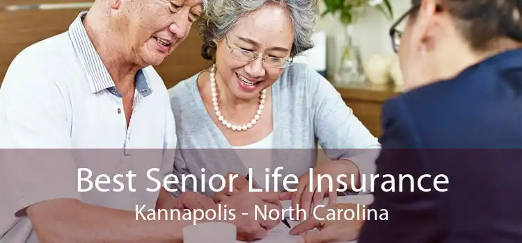 Best Senior Life Insurance Kannapolis - North Carolina