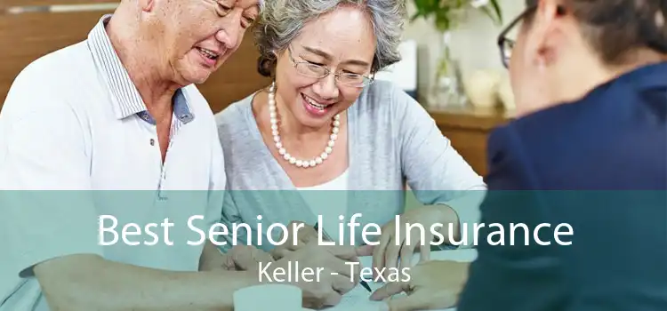 Best Senior Life Insurance Keller - Texas