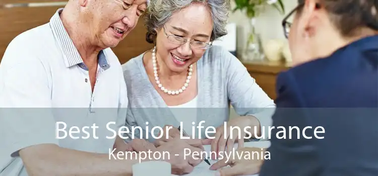 Best Senior Life Insurance Kempton - Pennsylvania