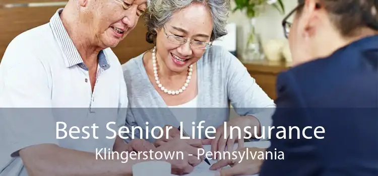 Best Senior Life Insurance Klingerstown - Pennsylvania