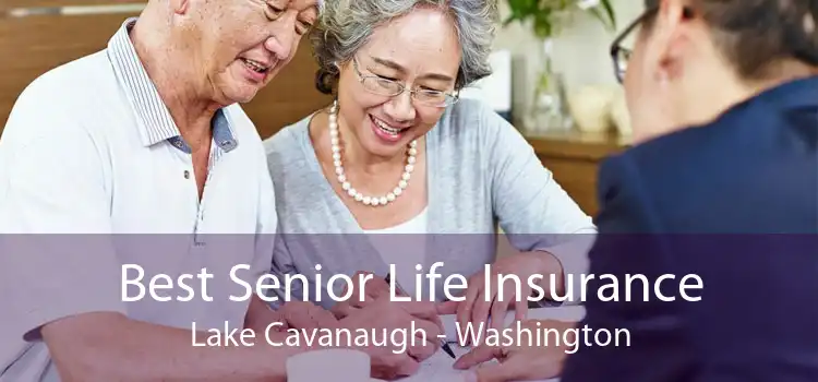 Best Senior Life Insurance Lake Cavanaugh - Washington