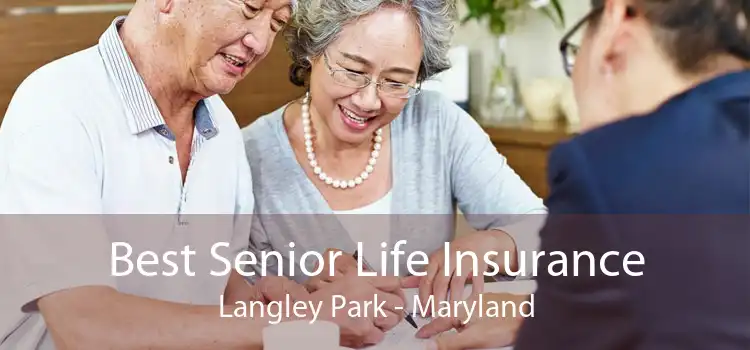 Best Senior Life Insurance Langley Park - Maryland