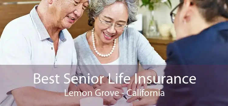 Best Senior Life Insurance Lemon Grove - California