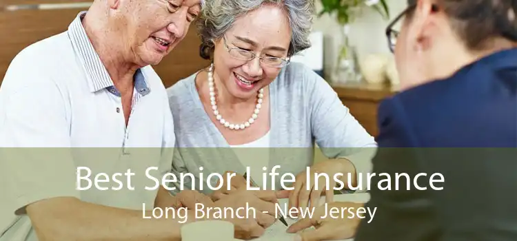 Best Senior Life Insurance Long Branch - New Jersey