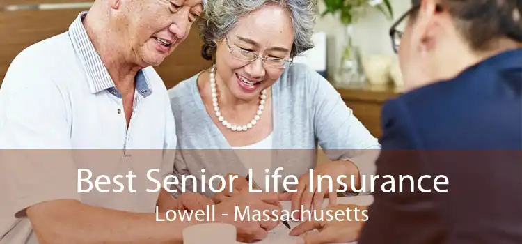 Best Senior Life Insurance Lowell - Massachusetts
