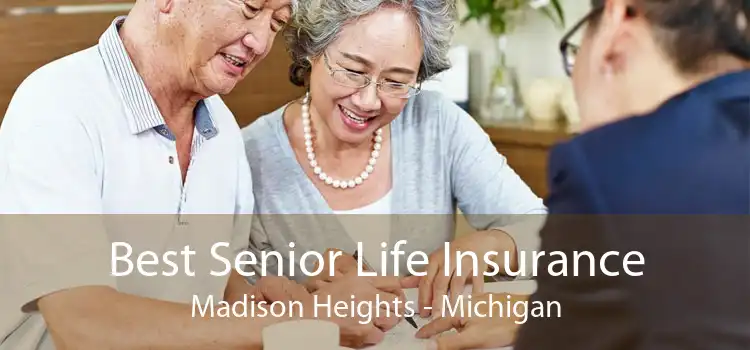 Best Senior Life Insurance Madison Heights - Michigan
