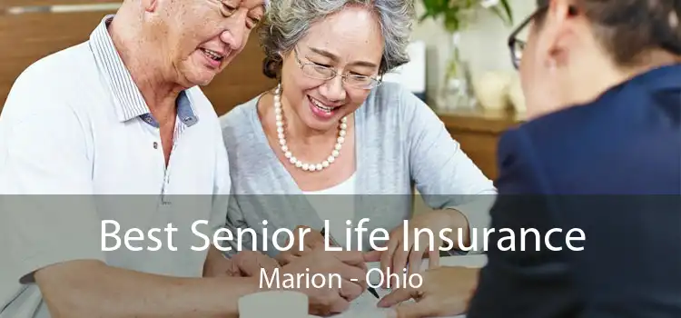 Best Senior Life Insurance Marion - Ohio