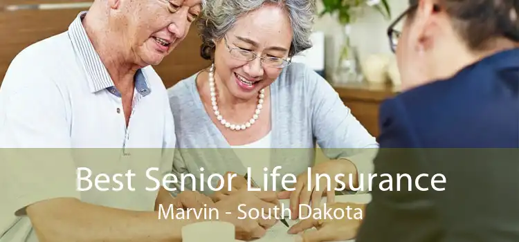 Best Senior Life Insurance Marvin - South Dakota