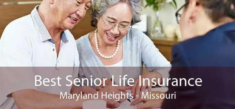Best Senior Life Insurance Maryland Heights - Missouri