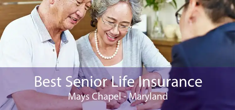 Best Senior Life Insurance Mays Chapel - Maryland