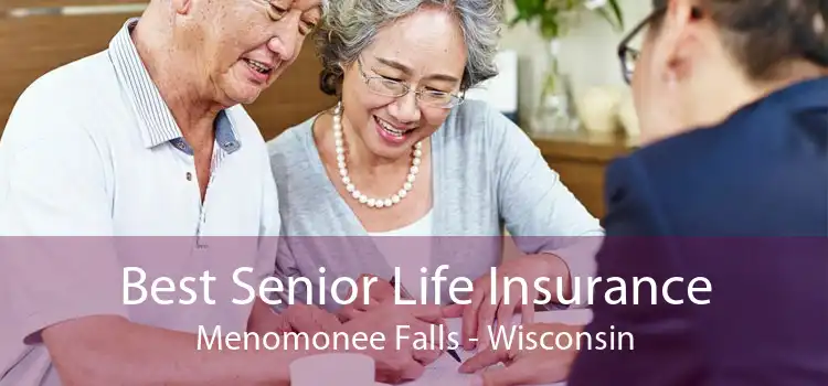 Best Senior Life Insurance Menomonee Falls - Wisconsin