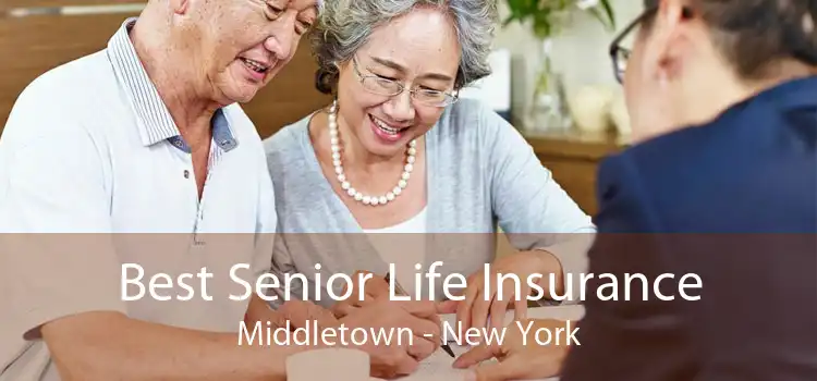 Best Senior Life Insurance Middletown - New York