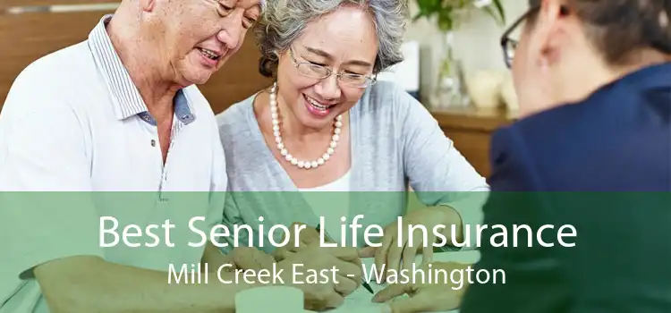 Best Senior Life Insurance Mill Creek East - Washington