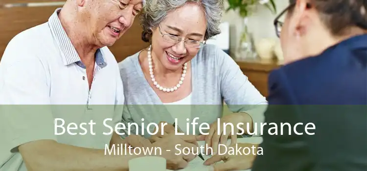 Best Senior Life Insurance Milltown - South Dakota