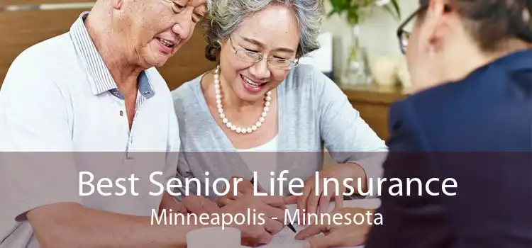 Best Senior Life Insurance Minneapolis - Minnesota