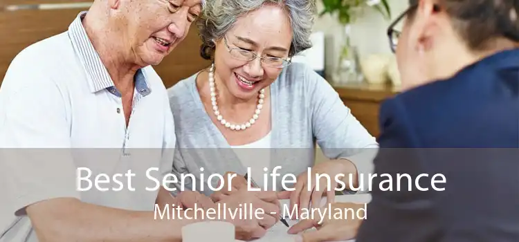 Best Senior Life Insurance Mitchellville - Maryland